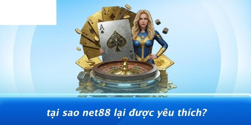 Net88 Net88 lý do được yêu thích